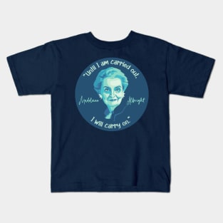 Madeleine Albright Portrait and Quote Kids T-Shirt